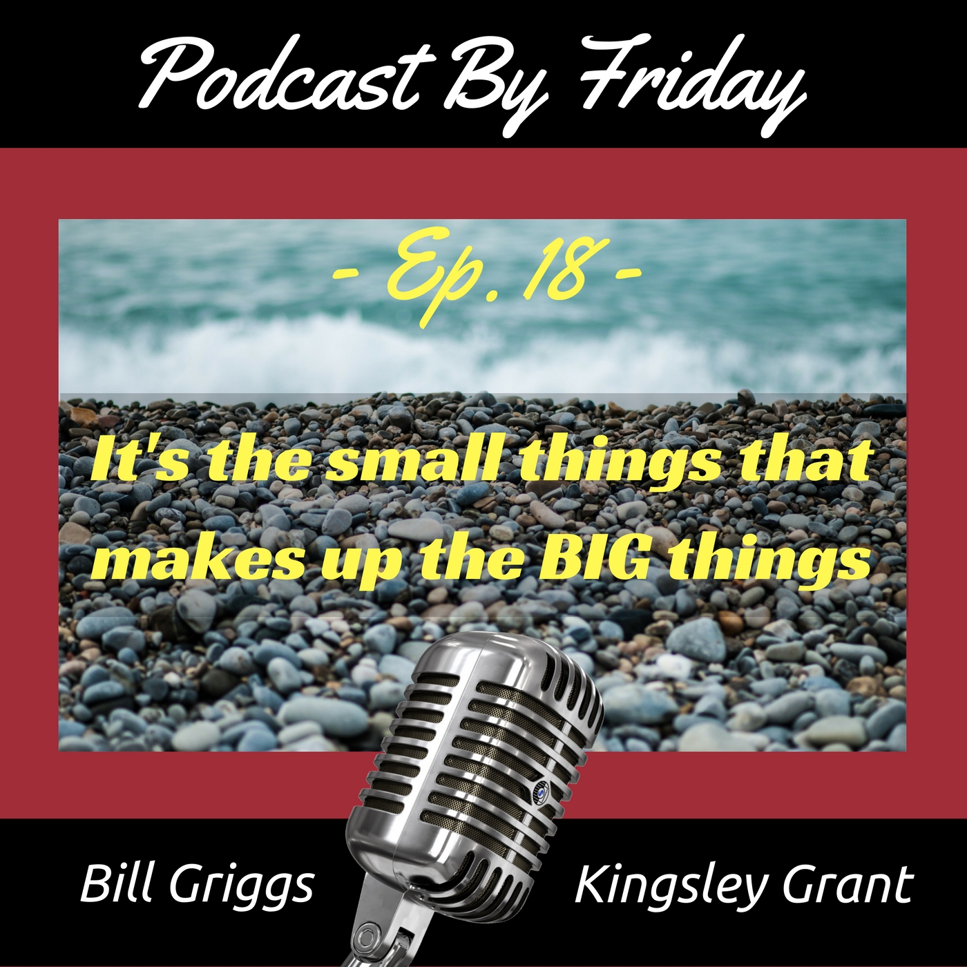 podcast-by-friday-it-is-the-small-things-that-make-up-the-big-things